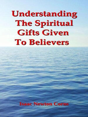 cover image of Understanding the Spiritual Gifts Given  to Believers
